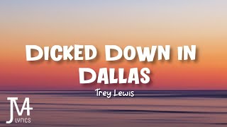 Trey Lewis  Dicked Down in Dallas Lyrics [upl. by Neelyam]