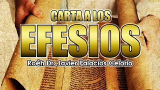 CARTA A LOS EFESIOS  Roeh Dr Javier Palacios Celorio [upl. by Anned408]