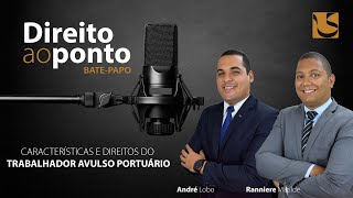 Características e direitos do trabalhador avulso portuário  Direito ao Ponto  BatePapo 8 [upl. by Isabel]