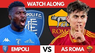 EMPOLI vs ROMA amp FINAL DAY SERIE A Live Watchalong [upl. by Femi212]