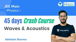 Waves amp Acoustics  45 Days Crash Course  Unacademy Atoms Abhilash Sharma [upl. by Austreng893]