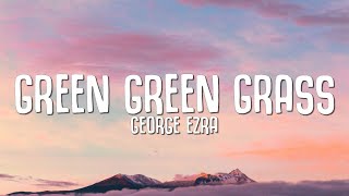 George Ezra  Green Green Grass Lyrics [upl. by Eille]