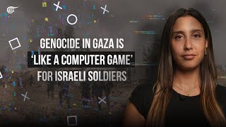 Genocide in Gaza is ‘like a computer game’ for Israeli soldiers [upl. by Levram841]