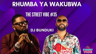 DJ BUNDUKI THE STREET VIBE 35 2023 RHUMBA YA WAKUBWA FEAT MAY DAY FALLY IPUPA FERRE GOLA OKELLO [upl. by Odlonyer]