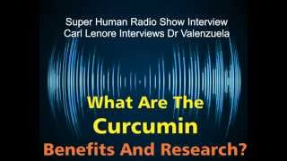 2015 Curcumin Benefits You Didnt Know About  Interview Dr Valenzuela [upl. by Francie]