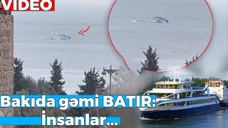 SON DƏQİQƏ Bakının sahilində gəzinti gəmisi batır  ANBAAN VİDEO [upl. by Dunaville]