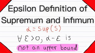 Epsilon Definition of Supremum and Infimum  Real Analysis [upl. by Dnalwor]