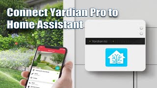 How to set up Yardian Pro Irrigation System with Home Assistant [upl. by Essie482]