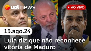 Lula diz que não reconhece vitória de Maduro Moraes aumenta multa a X de Musk  UOL News ao vivo [upl. by Porche]