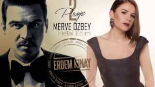 Erdem Kınay ft Merve Özbey  Helal Ettim Uzun Versiyon [upl. by Asteria938]