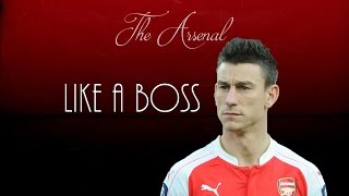 Laurent Koscielny ● Like A Boss ● Arsenal FC [upl. by Ahsahtan509]