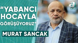 Adana Demirspor Başkanı Murat Sancak quotYabancı Bir Hocayla Görüşüyoruzquot  A Spor [upl. by Sharp]