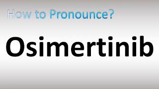 How to Pronounce Osimertinib [upl. by Leslee600]