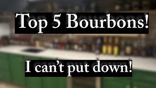 Top 5 Bourbon I am ALWAYS Reaching For [upl. by Kelcey742]