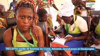 RECAFFA outille 50 femmes de Comé Athiémé Grandpopo et Houéyogbé [upl. by Egor332]