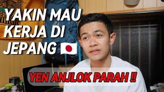 PIKIR 2 KALI KALAU MAU KERJA DI JEPANG🇯🇵  YEN ANJALOK [upl. by Nannarb]