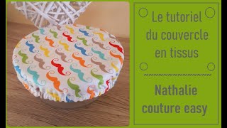 le tutoriel du couvercle en tissus [upl. by Ifar78]