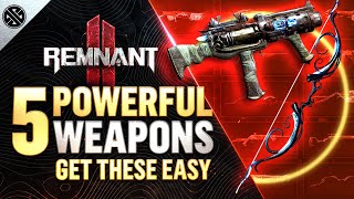 Remnant 2  5 MORE Insane Weapons You Need To Get Early [upl. by Rodman657]