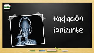 Radiación ionizante ☢ [upl. by Settera]