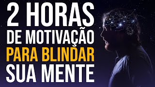 2 HORAS DE MOTIVAÇÃO PESADA PARA BLINDAR SUA MENTE [upl. by Aeht]