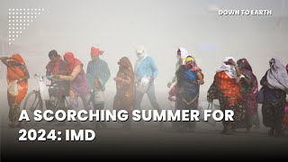 2024 Indian Summer Forecast Heatwaves and Rising Temperatures Predicted by IMD [upl. by Eliades]