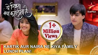 Yeh Rishta Kya Kehlata Hai  Kartik aur Naira ne kiya family lunch plan [upl. by Manson]