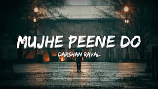 Mujhe Peene Do Song  Darshan Raval Lyrics  Lyrical Bam Hindi [upl. by Lutim]