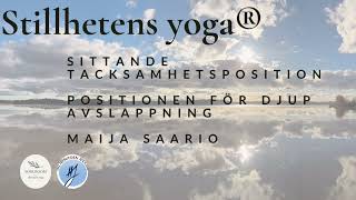 Stillhetens yoga® övningar Sittande tacksamhetsposition och Positionen för djup avslappning [upl. by Annahsad]