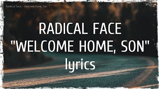 Radical Face  Welcome Home Son lyrics [upl. by Ahaelam737]