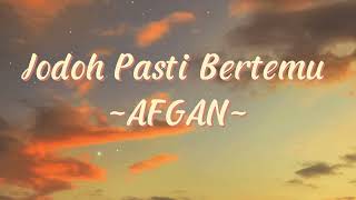 AFGAN  Jodoh Pasti Bertemu  Lirik [upl. by Valene]