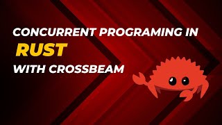 Concurrent programing in rust with crossbeam [upl. by Zoellick]