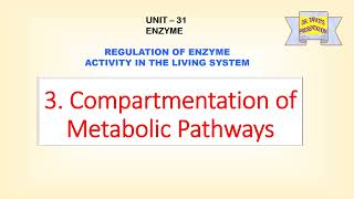 Compartmentation of Metabolic Pathways  Regulation of enzyme part 3  Enzyme 31 [upl. by Bambi941]