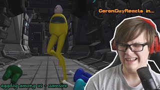 NOT THE LEGS eggdog among us  zamsire  GoronGuyReacts [upl. by Leruj799]