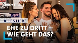 Ehe zu dritt – wie geht das  Alles Liebe  SWR Doku [upl. by Alrrats122]