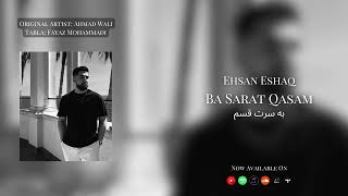 Ehsan Eshaq  Ba Sarat Qasam Official Release  Fayaz Mohammadi [upl. by Notelrahc]