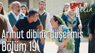 Yeni Gelin 19 Bölüm  Armut Dibine Düşermiş [upl. by Jordan]