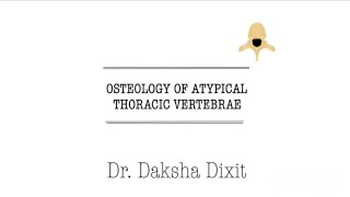 OSTEOLOGY OF ATYPICAL THORACIC VERTEBRAE [upl. by Pierce392]