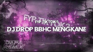 Fyp tiktok  DJ full drop bbhc mengkane DAPP FX [upl. by Onairpic573]