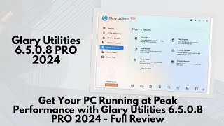 Get Your PC Running at Peak Performance with Glary Utilities 6508 PRO 2024 [upl. by Alexio]