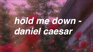 hold me down  daniel caesar lyrics [upl. by Nnayt]