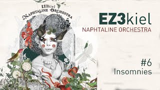 EZ3kiel  Naphtaline Orchestra 6 Insomnies [upl. by Chadburn247]