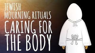 Jewish Mourning Rituals Caring for the Body [upl. by Nosreve109]