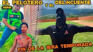 EL PELOTERO Y EL DELINCUENTE CAP51  FIN 1ERA TEMPORADA MINI SERIE [upl. by Rodmann]