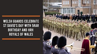 Welsh Guards celebrate St Davids Day with 5RAR Birthday and HRH Royals of Wales [upl. by Eniarol]