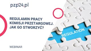 WEBINAR Regulamin pracy komisji przetargowej  jak go stworzyć  PZP24PL [upl. by Tasia]