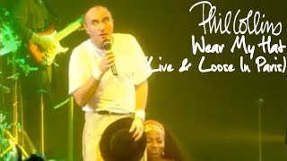 Phil Collins  Wear My Hat Live And Loose In Paris [upl. by Hobbie305]