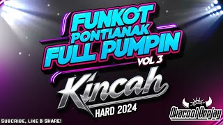 FUNKOT PONTIANAK FULL PUMPIN VOL 3 KINCAH HARD 2024  OKACOOL DEEJAY [upl. by Trask]