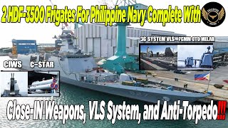 2 HDF3500 Frigates For Philippine Navy Complete With CloseIN Weapons VLS System and AntiTorpedo [upl. by Igor]