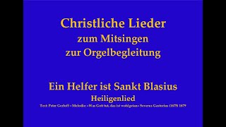 Ein Helfer ist Sankt Blasius  Lied über den Heiligen Blasius zum Mitsingen mit Orgelbegleitung [upl. by Fen238]