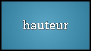 Hauteur Meaning [upl. by Ameekahs]